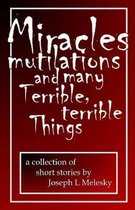 Miracles, Mutilations and Many Terrible, Terrible Things