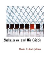 Shakespeare and His Criticis