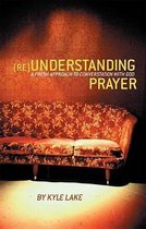 (Re)understanding Prayer
