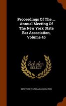 Proceedings of the ... Annual Meeting of the New York State Bar Association, Volume 45