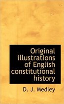 Original Illustrations of English Constitutional History