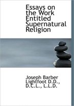 Essays on the Work Entitled Supernatural Religion