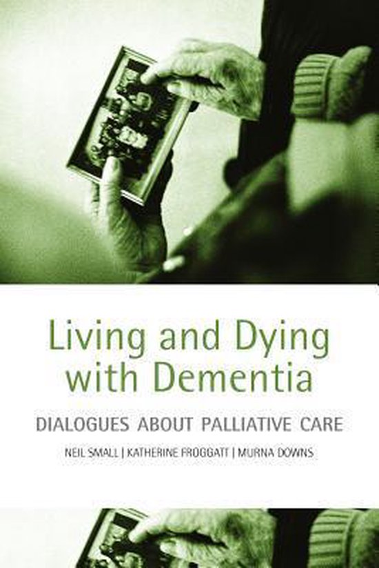 ISBN Living and dying with dementia ( Dialogues about palliative care ), Neil Small, Katherine Froggatt, Murna Downs, unisexe, Oxford University Press, 06/09/2007, 1 pièce(s)