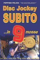 Disc Jockey Subito ...in 9 Mosse
