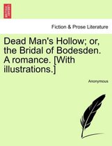 Dead Man's Hollow; Or, the Bridal of Bodesden. a Romance. [With Illustrations.]