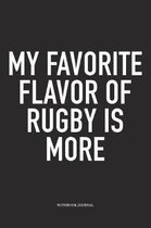 My Favorite Flavor Of Rugby Is More