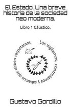 El Estado. Una Breve Historia de la Sociedad Neo Moderna.