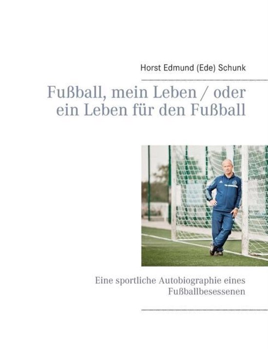 Fußball, mein Leben / oder ein Leben für den Fußball, Horst Edmund (Ede