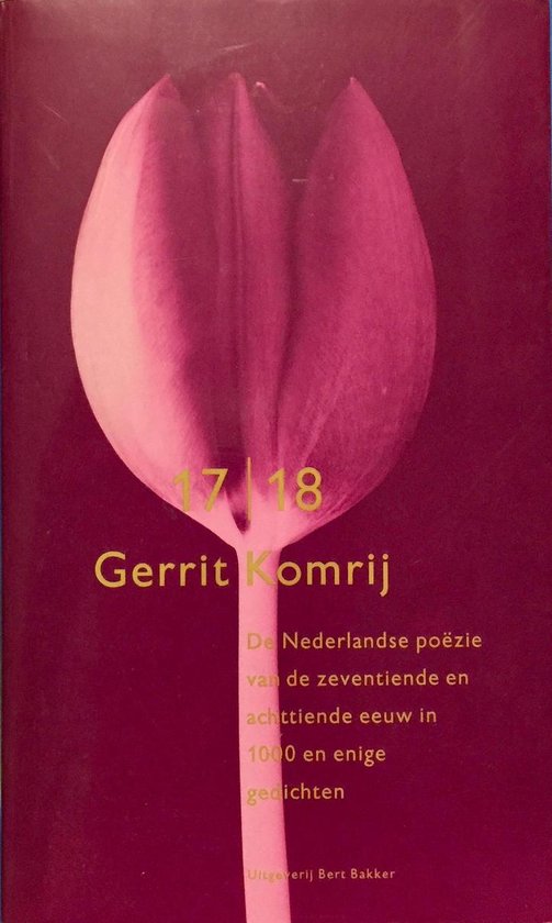 De Nederlandse poëzie van de zeventiende en achttiende eeuw in duizend en enige gedichten - Gerrit Komrij | Tiliboo-afrobeat.com