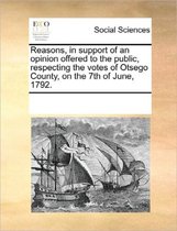 Reasons, in Support of an Opinion Offered to the Public, Respecting the Votes of Otsego County, on the 7th of June, 1792.