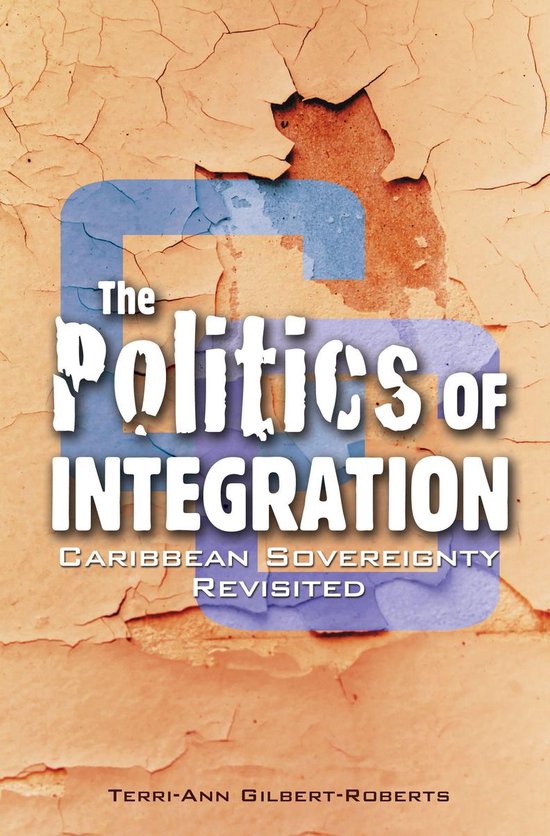 The Politics of Integration: Caribbean Sovereignty Revisited - cover