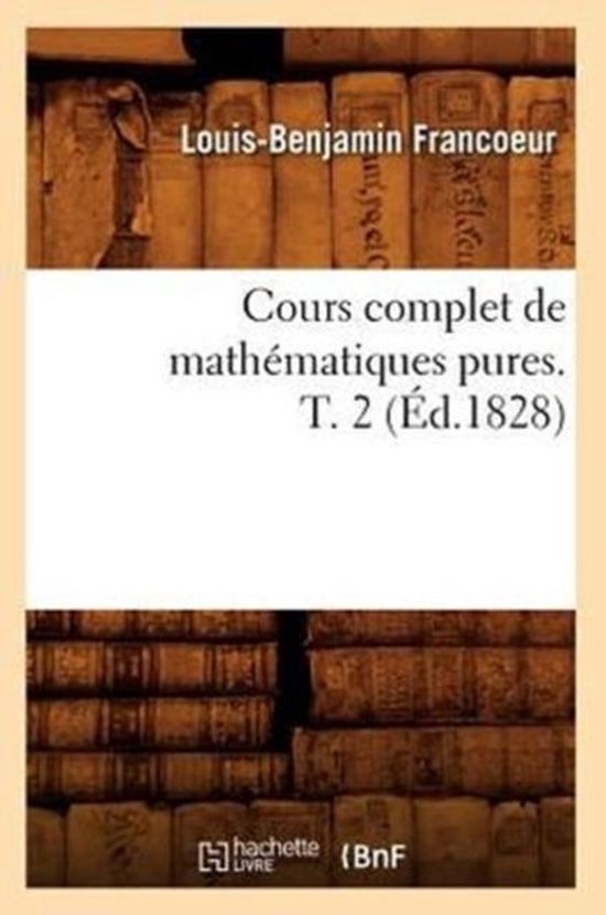 Cours Complet de Math matiques Pures. T. 2 ( d.1828)