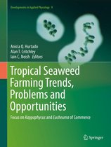 Developments in Applied Phycology 9 - Tropical Seaweed Farming Trends, Problems and Opportunities