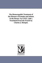 The Homoeopathic Treatment of the Diseases of Females and Infants at the Breast / By G.H.G. Jahr; Translated from the French by Charles J. Hempel.