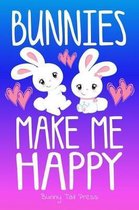 Bunnies Make Me Happy Cute Journal for Bunny Lovers
