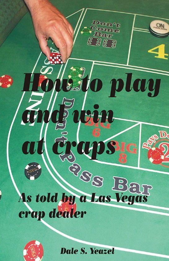 How to Play and Win at Craps as told by a Las Vegas crap dea ... - cover