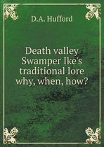 Death valley Swamper Ike's traditional lore why, when, how?