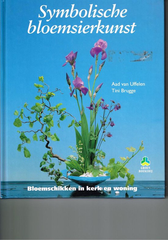 Symbolische bloemsierkunst - Aad van Uffelen / Tini Brugge