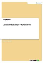 Liberalize Banking Sector in India