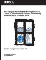 Proceedings of the Third Usgs Modeling Conference, June 7?11, 2010, Broomfield, Colorado