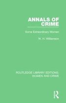 Routledge Library Editions: Women and Crime- Annals of Crime