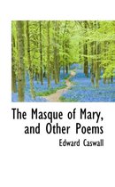 The Masque of Mary, and Other Poems