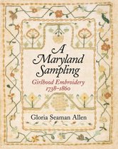 A Maryland Sampling - Girlhood Embroidery 1738-1860