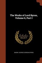 The Works of Lord Byron, Volume 6, Part I