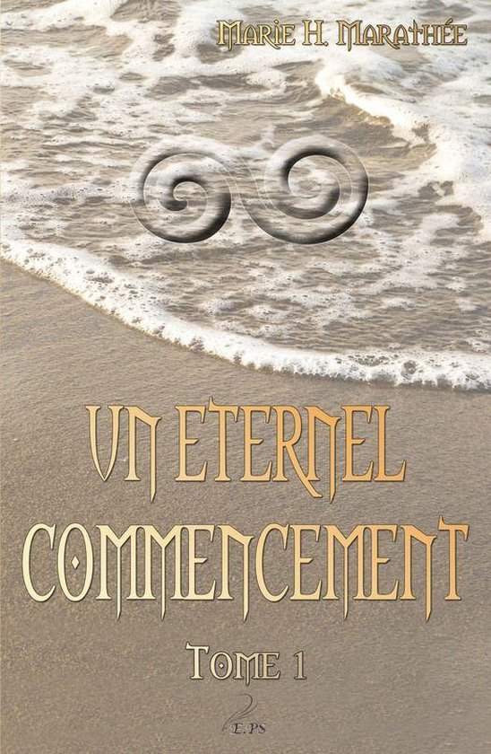 Un éternel commencement 1 - Un éternel commencement, tome 1