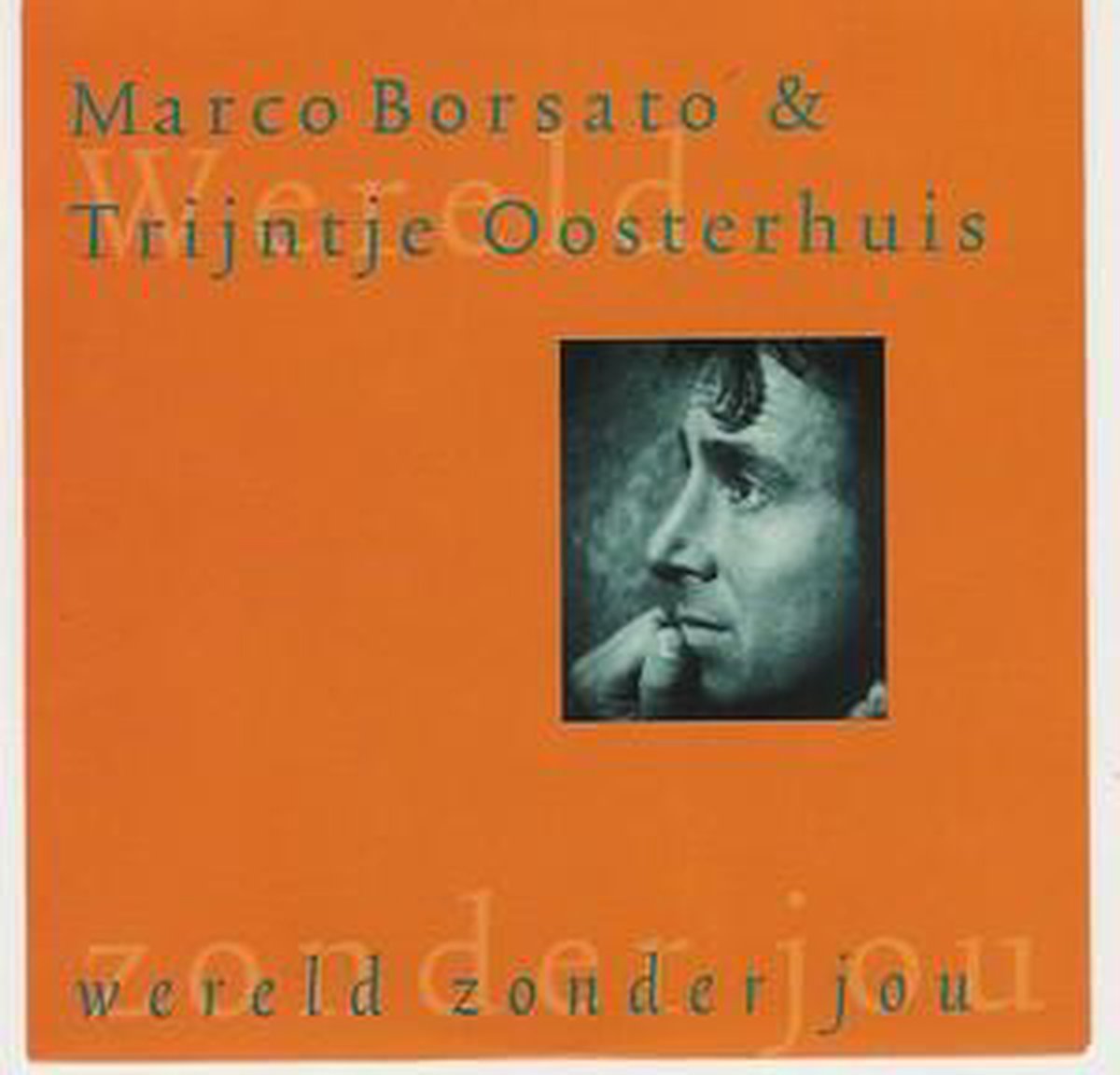 Marco Borsato & Trijntje Oosterhuis – Wereld Zonder Jou