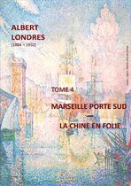 ALBERT LONDRES 4 - MARSEILLE PORTE SUD - LA CHINE EN FOLIE