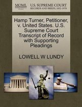 Hamp Turner, Petitioner, V. United States. U.S. Supreme Court Transcript of Record with Supporting Pleadings