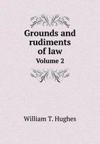 Grounds and Rudiments of Law Volume 2