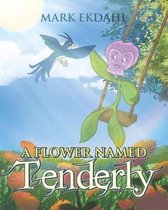 A Flower Named Tenderly