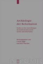 Arbeiten Zur Kirchengeschichte- Archäologie der Reformation