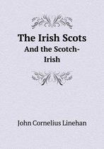 The Irish Scots And the Scotch-Irish