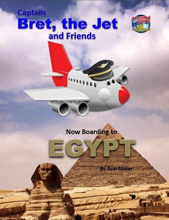 Captain Bret, the Jet and Friends: Now Boarding to Egypt - cover