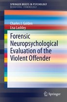 SpringerBriefs in Psychology - Forensic Neuropsychological Evaluation of the Violent Offender
