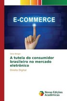 A tutela do consumidor brasileiro no mercado eletrônico