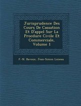 Jurisprudence Des Cours de Cassation Et D'Appel Sur La Proc Dure Civile Et Commerciale, Volume 1