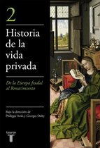 Historia de la vida privada 2 - De la Europa feudal al Renacimiento (Historia de la vida privada 2)