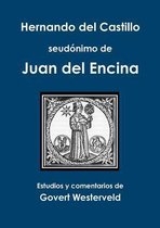 Hernando del Castillo seudonimo de Juan del Encina
