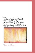 The Life of That Revetrend Divine &Learned Hiftorian