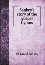 Sankey's story of the gospel hymns