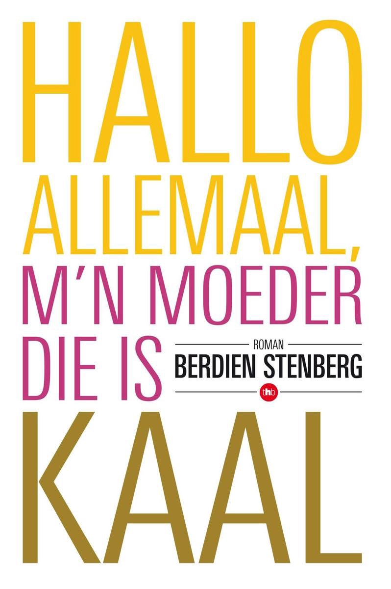 Hallo allemaal, m'n moeder die is kaal - Berdien Stenberg