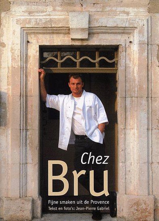 Cover van het boek 'Chez Bru - fijne smaken uit de Provence'
