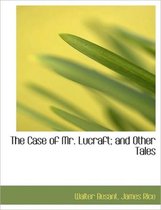 The Case of Mr. Lucraft; And Other Tales, Volume 2