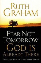 Fear Not Tomorrow, God Is Already There  Trusting Him in Uncertain Times