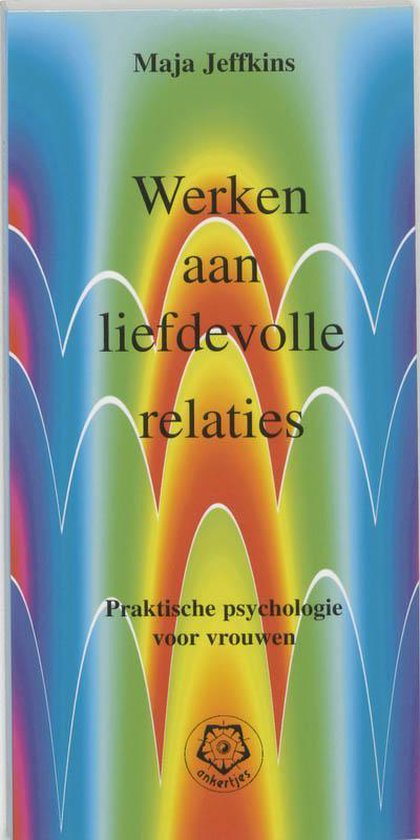 Cover van het boek 'Werken aan liefdevolle relaties' van Maja Jeffkins