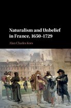 Naturalism and Unbelief in France, 1650–1729
